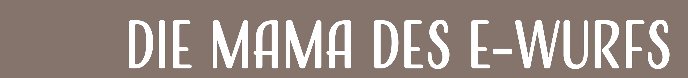 Die Mama des E-Wurfs