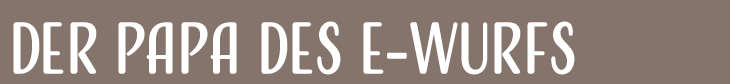Der Papa des E-Wurfs